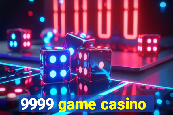 9999 game casino